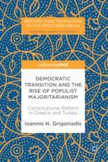 Democratic Transition And The Rise Of Populist Majoritarianism Constitutional Reform In Greece And Turkey 1st Edition Ioannis N Grigoriadis