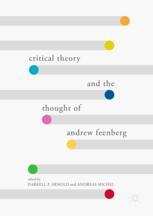 Critical Theory And The Thought Of Andrew Feenberg 1st Edition Darrell P Arnold