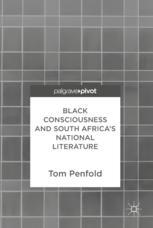 Black Consciousness And South Africas National Literature 1st Edition Tom Penfold Auth