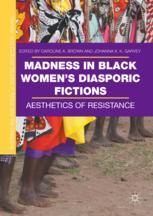 Madness In Black Womens Diasporic Fictions Aesthetics Of Resistance 1st Edition Caroline A Brown