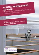 Humans And Machines At Work Monitoring Surveillance And Automation In Contemporary Capitalism 1st Edition Phoebe V Moore
