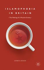 Islamophobia In Britain The Making Of A Muslim Enemy 1st Edition Leonie B Jackson Auth