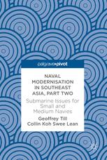 Naval Modernisation In Southeast Asia Part Two Submarine Issues For Small And Medium Navies 1st Edition Geoffrey Till