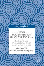Naval Modernisation In Southeast Asia Problems And Prospects For Small And Medium Navies 1st Edition Geoffrey Till