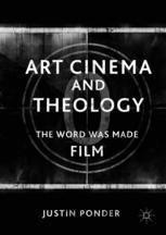 Art Cinema And Theology The Word Was Made Film 1st Edition Justin Ponder Auth