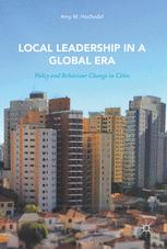 Local Leadership In A Global Era Policy And Behaviour Change In Cities Amy M Hochadel Auth