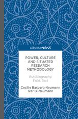 Power Culture And Situated Research Methodology Autobiography Field Text Cecilie Basberg Neumann