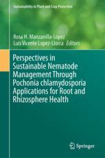 Perspectives In Sustainable Nematode Management Through Pochonia Chlamydosporia Applications For Root And Rhizosphere Health 1st Edition Rosa H Manzanillalpez