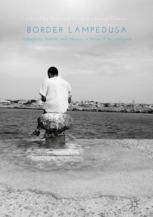Border Lampedusa Subjectivity Visibility And Memory In Stories Of Sea And Land 1st Edition Gabriele Proglio