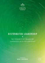 Distributed Leadership The Dynamics Of Balancing Leadership With Followership 1st Edition Neha Chatwani Eds