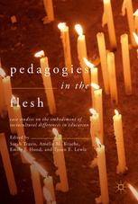 Pedagogies In The Flesh Case Studies On The Embodiment Of Sociocultural Differences In Education 1st Edition Sarah Travis