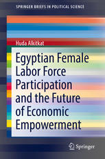 Egyptian Female Labor Force Participation And The Future Of Economic Empowerment 1st Edition Dr Huda Alkitkat Auth