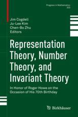Representation Theory Number Theory And Invariant Theory In Honor Of Roger Howe On The Occasion Of His 70th Birthday 1st Edition Jim Cogdell