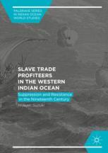 Slave Trade Profiteers In The Western Indian Ocean Suppression And Resistance In The Nineteenth Century 1st Edition Hideaki Suzuki Auth