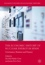 The Economic History Of Nuclear Energy In Spain Governance Business And Finance 1st Edition Mdmar Rubiovaras