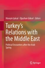 Turkeys Relations With The Middle East Political Encounters After The Arab Spring 1st Edition Hseyin Iksal