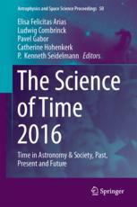 The Science Of Time 2016 Time In Astronomy Society Past Present And Future 1st Edition Elisa Felicitas Arias Et Al Eds