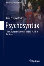 Psychosyntax The Nature Of Grammar And Its Place In The Mind 1st Edition David Pereplyotchik Auth