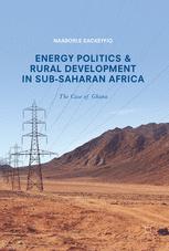 Energy Politics And Rural Development In Subsaharan Africa The Case Of Ghana 1st Edition Naaborle Sackeyfio Auth