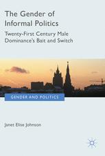 The Gender Of Informal Politics Russia Iceland And Twentyfirst Century Male Dominance 1st Edition Janet Elise Johnson Auth