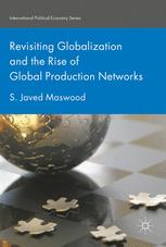 Revisiting Globalization And The Rise Of Global Production Networks 1st Edition S Javed Maswood Auth