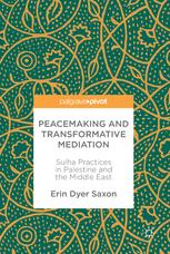 Peacemaking And Transformative Mediation Sulha Practices In Palestine And The Middle East 1st Edition Erin Dyer Saxon Auth
