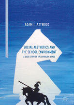 Social Aesthetics And The School Environment A Case Study Of The Chivalric Ethos 1st Edition Adam I Attwood Auth
