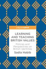 Learning And Teaching British Values Policies And Perspectives On British Identities 1st Edition Sadia Habib Auth