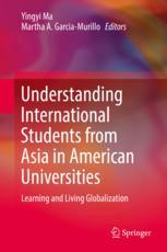 Understanding International Students From Asia In American Universities Learning And Living Globalization 1st Edition Yingyi Ma