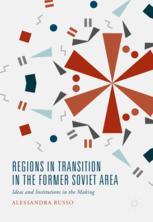 Regions In Transition In The Former Soviet Area Ideas And Institutions In The Making 1st Edition Alessandra Russo Auth