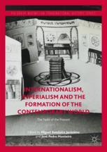 Internationalism Imperialism And The Formation Of The Contemporary World The Pasts Of The Present 1st Edition Miguel Bandeira Jernimo