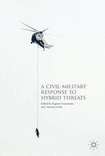 A Civilmilitary Response To Hybrid Threats 1st Edition Eugenio Cusumano