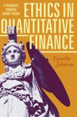 Ethics In Quantitative Finance A Pragmatic Financial Market Theory 1st Edition Timothy Johnson Auth