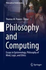 Philosophy And Computing Essays In Epistemology Philosophy Of Mind Logic And Ethics 1st Edition Thomas M Powers Eds