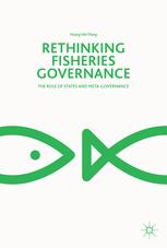 Rethinking Fisheries Governance The Role Of States And Metagovernance 1st Edition Hoang Viet Thang Auth