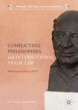 Conflicting Philosophies And International Trade Law Worldviews And The Wto 1st Edition Michael Burkard Auth