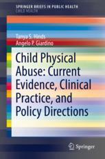 Child Physical Abuse Current Evidence Clinical Practice And Policy Directions 1st Edition Tanya S Hinds