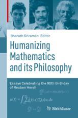 Humanizing Mathematics And Its Philosophy Essays Celebrating The 90th Birthday Of Reuben Hersh 1st Edition Bharath Sriraman Eds