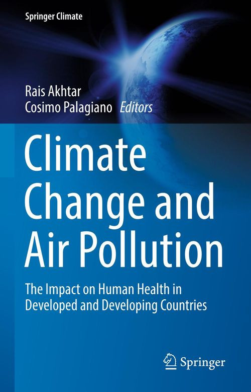Climate Change And Air Pollution The Impact On Human Health In Developed And Developing Countries 1st Edition Rais Akhtar