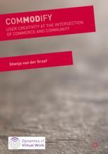 Commodify User Creativity At The Intersection Of Commerce And Community 1st Edition Shenja Van Der Graaf Auth
