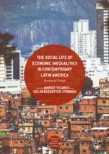 The Social Life Of Economic Inequalities In Contemporary Latin America Decades Of Change 1st Edition Margit Ystanes
