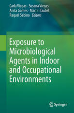 Exposure To Microbiological Agents In Indoor And Occupational Environments 1st Edition Carla Viegas Et Al Eds