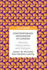 Contemporary Orangeism In Canada Identity Nationalism And Religion 1st Edition James W Mcauley