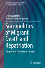 Sociopolitics Of Migrant Death And Repatriation Perspectives From Forensic Science 1st Edition Krista E Latham