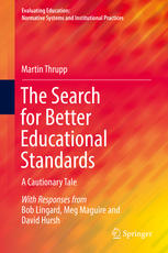 The Search For Better Educational Standards A Cautionary Tale 1st Edition Martin Thrupp Auth