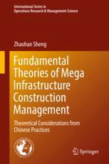 Fundamental Theories Of Mega Infrastructure Construction Management Theoretical Considerations From Chinese Practices 1st Edition Zhaohan Sheng