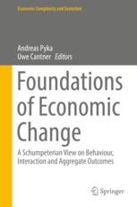 Foundations Of Economic Change A Schumpeterian View On Behaviour Interaction And Aggregate Outcomes 1st Edition Andreas Pyka
