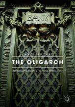 The Oligarch Rewriting Machiavellis The Prince For Our Time 1st Edition James Sherry Auth