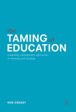 The Taming Of Education Evaluating Contemporary Approaches To Learning And Teaching 1st Edition Rob Creasy Auth
