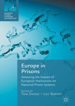 Europe In Prisons Assessing The Impact Of European Institutions On National Prison Systems 1st Edition Tom Daems